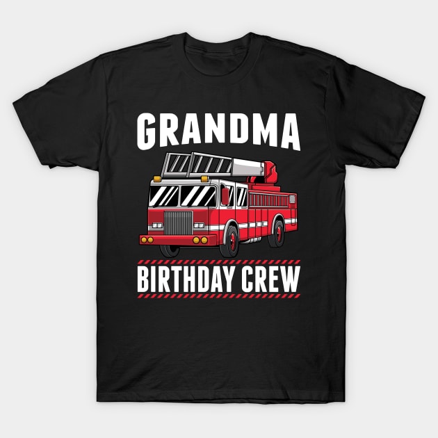 Grandma Birthday Crew Fire Truck Firefighter Party Gift T-Shirt by HCMGift